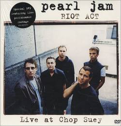 Pearl Jam : Riot Act - Live at Chop Suey